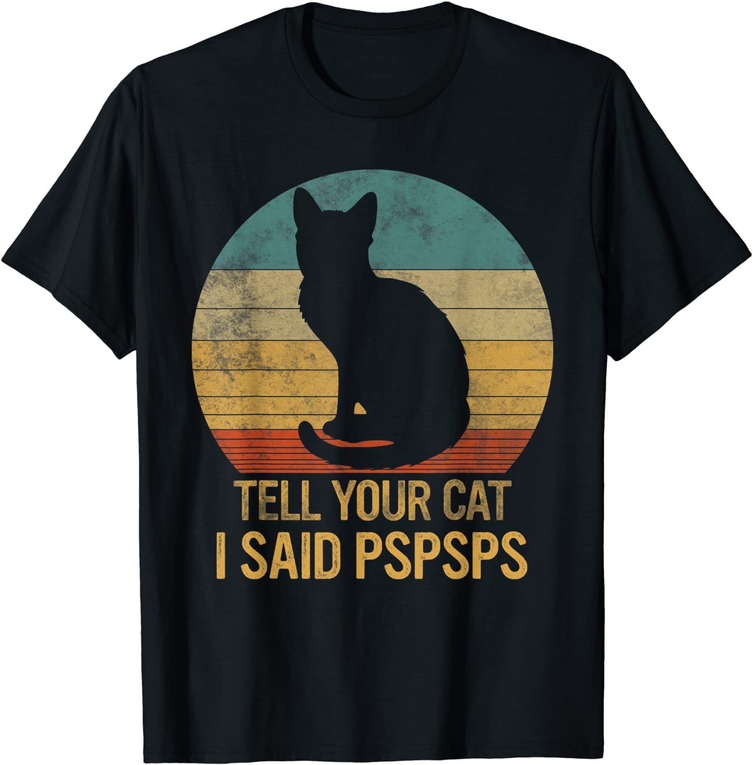 Funny Cat Retro Shirt Tell Your Cat I Said Pspsps T-Shirt